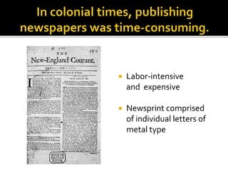  Labor-intensive
and expensive
 Newsprint comprised
of individual letters of
metal type
 