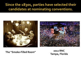 2012 RNC
Tampa, Florida
The “Smoke-Filled Room”
 