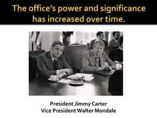 President Jimmy Carter
Vice President Walter Mondale
 