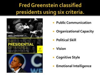  Public Communication
 Organizational Capacity
 Political Skill
 Vision
 Cognitive Style
 Emotional Intelligence
 