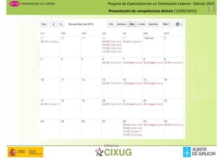 Posgrao de Especialización en Orientación Laboral - Edición 2015
Presentación de competencias dixitais [13/06/2015]
Cofinancian
 