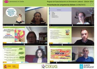 Posgrao de Especialización en Orientación Laboral - Edición 2015
Presentación de competencias dixitais [13/06/2015]
Cofinancian
 