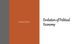 EvolutionofPolitical
Economy
CHAPTER 2
 