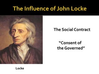 The Social Contract
“Consent of
the Governed”
Locke
 