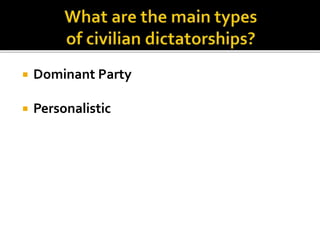  Dominant Party 
 Personalistic 
 