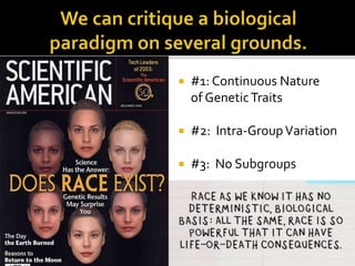  #1: Continuous Nature 
of Genetic Traits 
 #2: Intra-Group Variation 
 #3: No Subgroups 
 