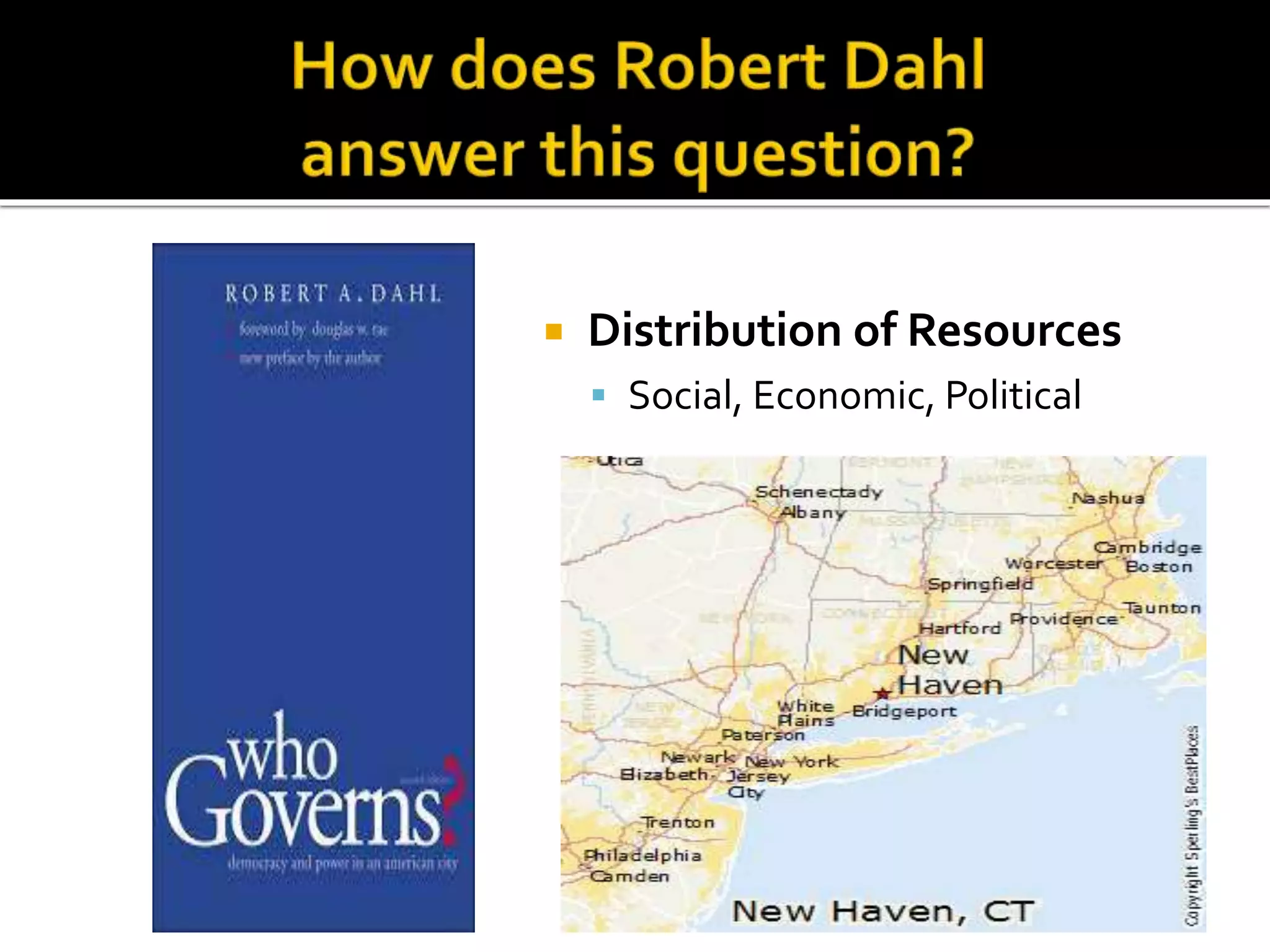  Distribution of Resources
 Social, Economic, Political
 