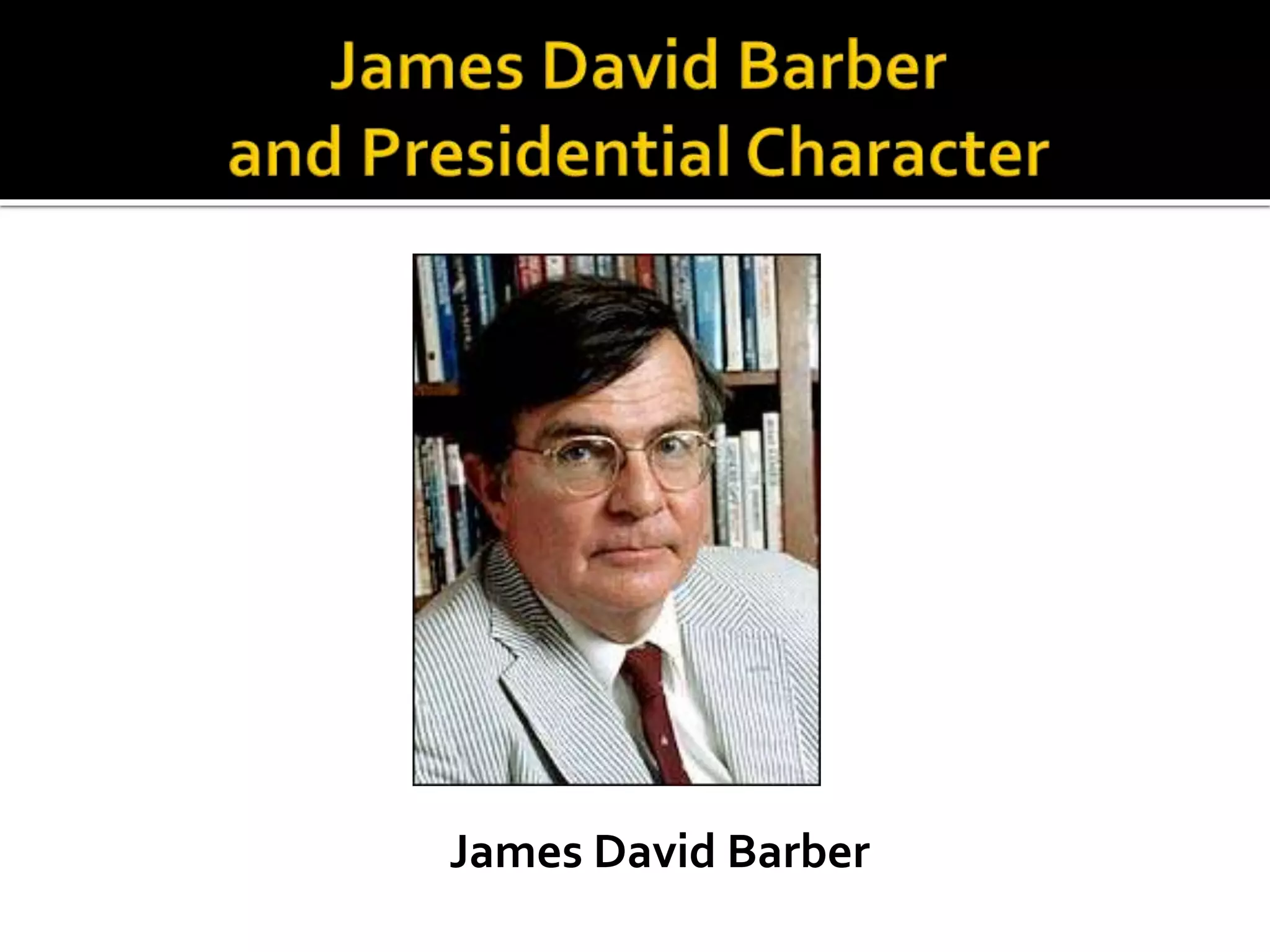 James David Barber
 
