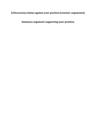 § Discussion/claims against your position (counter-arguments)
Summary argument supporting your position
 