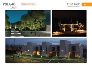 APPLICATIONS 07
L i g h t i n g I n n o v a t i o n
POLA-05
Light
 