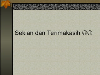 Sekian dan Terimakasih 
 
