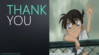 THANK
YOU
SN_SOMEONE@EXAMPLE.COM https://weheartit.com/entry/188489940
 