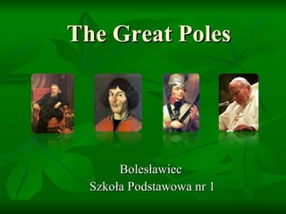 The Great Poles Bolesławiec  Szkoła Podstawowa nr 1 