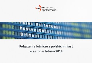 Połączenia lotnicze z polskich miast
w sezonie letnim 2014
 