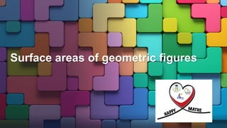 Surface areas of geometric figures
 