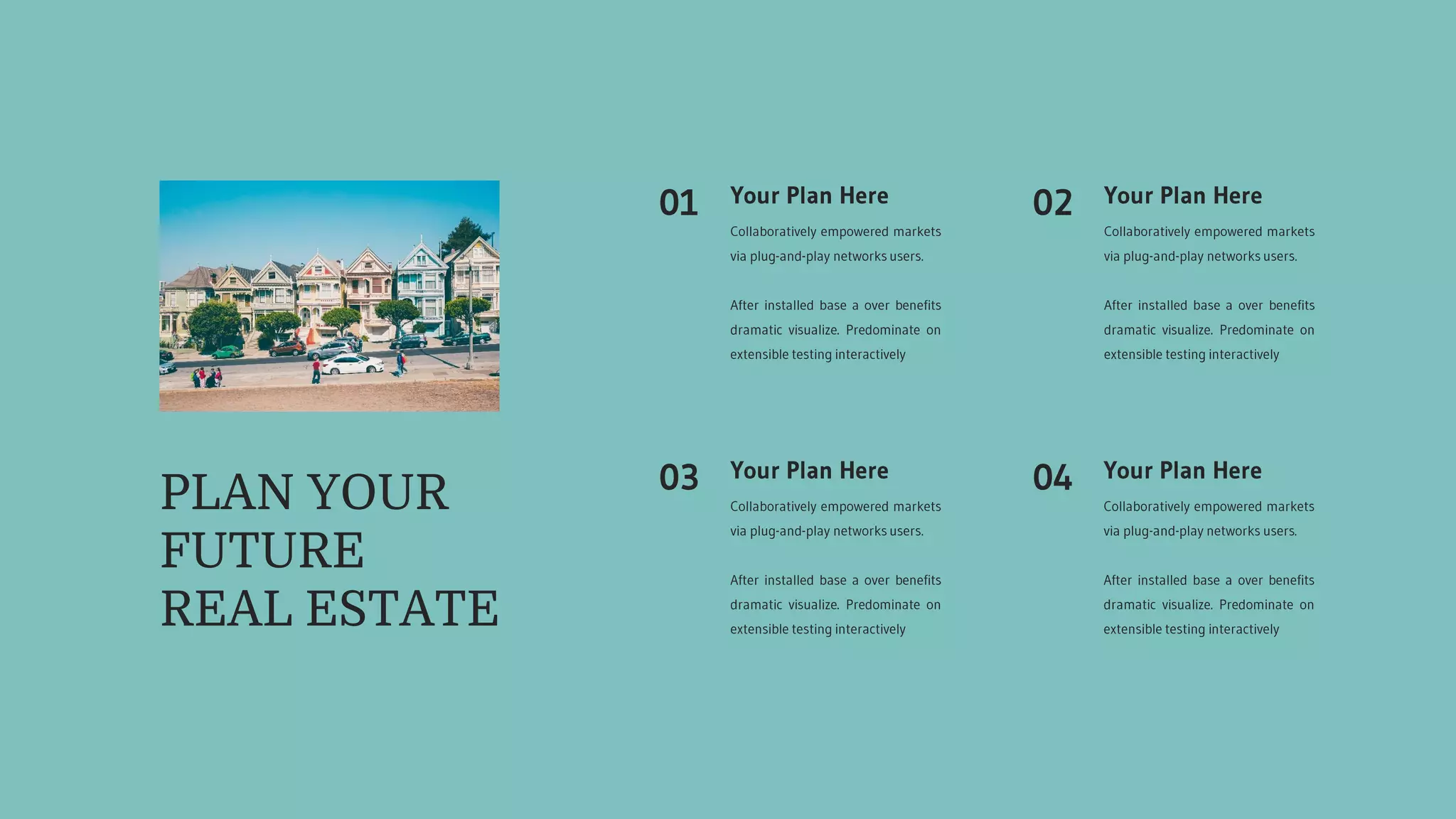 PLAN YOUR
FUTURE
REAL ESTATE
 