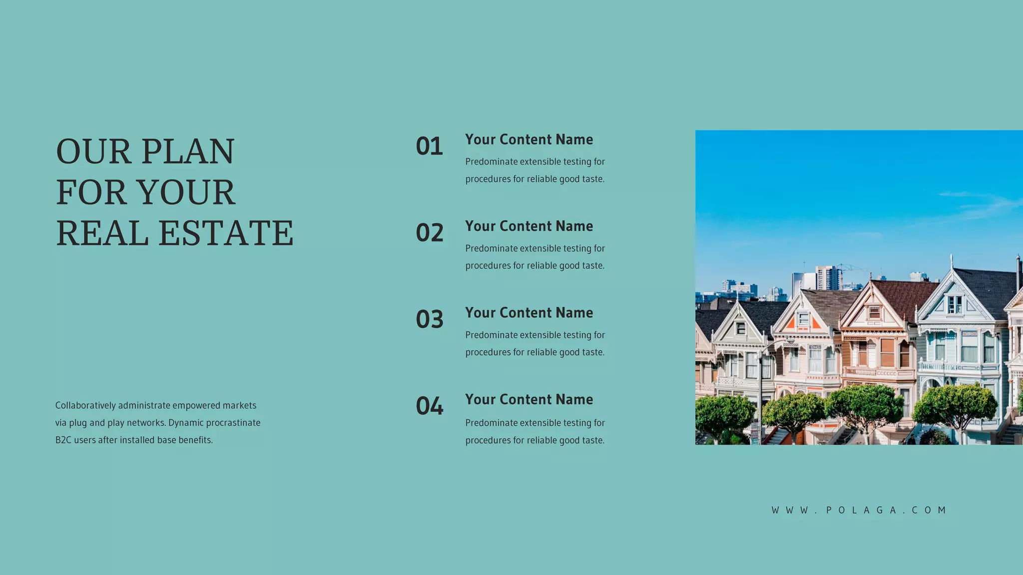 OUR PLAN
FOR YOUR
REAL ESTATE
 