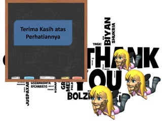 Terima Kasih atas
  Perhatiannya
 