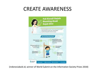 CREATE AWARENESS
(indonesiabaik.id, winner of World Submit on the Information Society Prizes 2018)
 