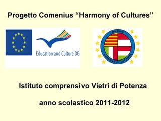 Progetto Comenius “Harmony of Cultures” ,[object Object],[object Object]