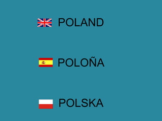 POLAND
POLOÑA
POLSKA
 
