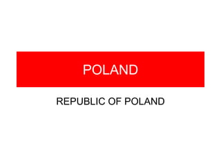 POLAND

REPUBLIC OF POLAND
 