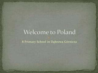 8 Primary School in Dąbrowa Górnicza 
 