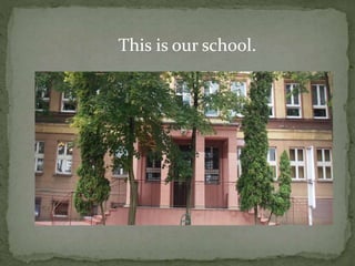 This is our school. 
 
