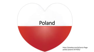 Poland
https://pixabay.com/pl/serce-flaga-
polska-poland-1477035/
 