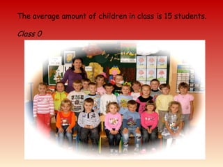 The average amount of children in class is 15 students.
Class 0
 