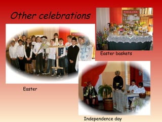 Other celebrations
Easter
Easter baskets
Independence day
 