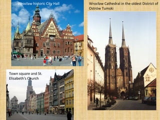 Wrocław historic City Hall Town square and St. Elisabeth's Church Wrocław Cathedral in the oldest District of Ostrów Tumski 