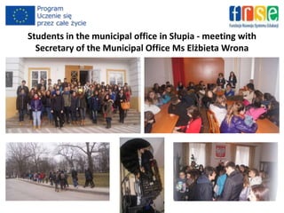 Students in the municipal office in Słupia - meeting with
Secretary of the Municipal Office Ms Elżbieta Wrona
 