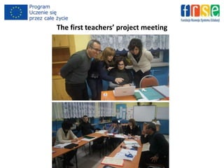 The first teachers’ project meeting
 