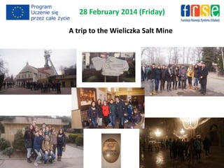 28 February 2014 (Friday)
A trip to the Wieliczka Salt Mine
 