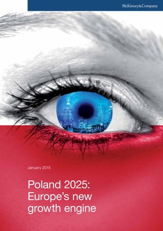 Poland 2025:
Europe’s new
growth engine
January 2015
 