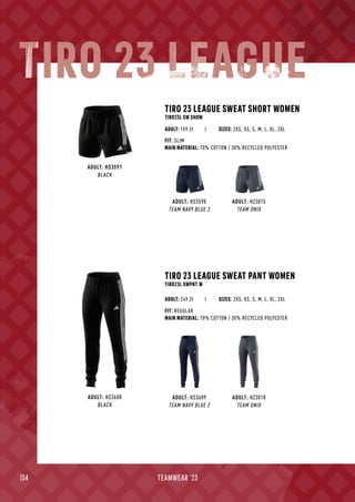 134 TEAMWEAR '23
ADULT: HS3609
TEAM NAVY BLUE 2
ADULT: HS3590
TEAM NAVY BLUE 2
ADULT: HZ3018
TEAM ONIX
ADULT: HZ3015
TEAM ONIX
ADULT: HS3608
BLACK
ADULT: HS3591
BLACK
TIRO 23 LEAGUE SWEAT SHORT WOMEN
TIRO23L SW SHOW
| SIZES: 2XS, XS, S, M, L, XL, 2XL
FIT: SLIM
MAIN MATERIAL: 70% COTTON / 30% RECYCLED POLYESTER
ADULT: 159 Zł
TIRO 23 LEAGUE SWEAT PANT WOMEN
TIRO23L SWPNT W
| SIZES: 2XS, XS, S, M, L, XL, 2XL
FIT: REGULAR
MAIN MATERIAL: 70% COTTON / 30% RECYCLED POLYESTER
ADULT: 249 Zł
TIRO 23 LEAGUE
 