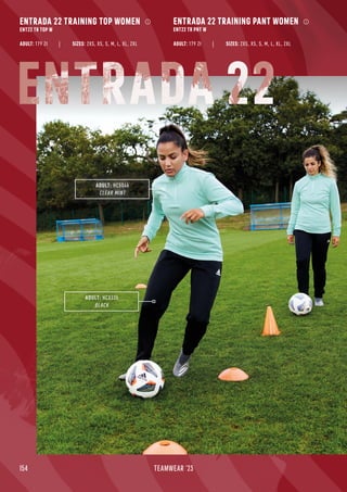 154 TEAMWEAR '23
ENTRADA 22 TRAINING TOP WOMEN
ENT22 TR TOP W
ENTRADA 22 TRAINING PANT WOMEN
ENT22 TR PNT W
ADULT: 179 Zł ADULT: 179 Zł
SIZES: 2XS, XS, S, M, L, XL, 2XL SIZES: 2XS, XS, S, M, L, XL, 2XL
ADULT: HC5046
CLEAR MINT
ADULT: HC0335
BLACK
ENTRADA 22
 