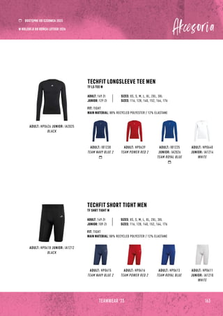 163
TEAMWEAR '23
ADULT: IB1230
TEAM NAVY BLUE 2
ADULT: HP0615
TEAM NAVY BLUE 2
ADULT: HP0640
JUNIOR: IA1214
WHITE
ADULT: HP0611
JUNIOR: IA1210
WHITE
ADULT: HP0639
TEAM POWER RED 2
ADULT: HP0616
TEAM POWER RED 2
ADULT: HP0626 JUNIOR: IA2025
BLACK
ADULT: HP0618 JUNIOR: IA1212
BLACK
TECHFIT LONGSLEEVE TEE MEN
TF LS TEE M
TECHFIT SHORT TIGHT MEN
TF SHRT TIGHT M
ADULT: IB1225
JUNIOR: IA2026
TEAM ROYAL BLUE
ADULT: HP0613
TEAM ROYAL BLUE
JUNIOR: 129 Zł
JUNIOR: 109 Zł
SIZES: XS, S, M, L, XL, 2XL, 3XL
SIZES: 116, 128, 140, 152, 164, 176
SIZES: XS, S, M, L, XL, 2XL, 3XL
SIZES: 116, 128, 140, 152, 164, 176
FIT: TIGHT
MAIN MATERIAL: 88% RECYCLED POLYESTER / 12% ELASTANE
FIT: TIGHT
MAIN MATERIAL: 88% RECYCLED POLYESTER / 12% ELASTANE
ADULT: 169 Zł
ADULT: 149 Zł
W KOLEKCJI DO KOŃCA LUTEGO 2026
DOSTĘPNE OD CZERWCA 2023
 