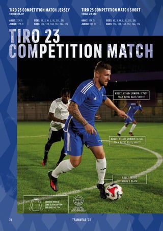 TIRO 23 COMPETITION MATCH JERSEY
TIRO23 C M JSY
TIRO 23 COMPETITION MATCH SHORT
TIRO23 C M SHO
ADULT: 229 Zł
JUNIOR: 179 Zł
ADULT: 179 Zł
JUNIOR: 139 Zł
TIRO 23
COMPETITION MATCH
SIZES: 116, 128, 140, 152, 164, 176
SIZES: XS, S, M, L, XL, 2XL, 3XL
SIZES: 116, 128, 140, 152, 164, 176
SIZES: XS, S, M, L, XL, 2XL, 3XL
ADULT: IB7813
WHITE / BLACK
ADULT: HT6595 JUNIOR: IC7464
TEAM ROYAL BLUE / WHITE
ADULT: HT5684 JUNIOR: IC7459
TEAM ROYAL BLUE / WHITE
COMBINE WITH A
LONG SLEEVE OPTION
SEE PAGE 162 -164 COLLECTION
MADE WITH 100%
RECYCLED MATERIALS
26 TEAMWEAR '23
 