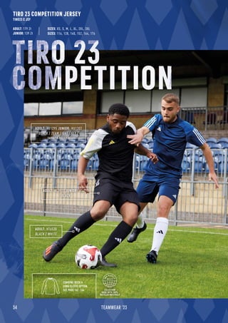 34 TEAMWEAR '23
TIRO 23 COMPETITION JERSEY
TIRO23 C JSY
ADULT: 179 Zł
JUNIOR: 139 Zł
ADULT: HT6538
BLACK / WHITE
ADULT: HL3923 JUNIOR: HI4713
BLACK
ADULT: HU1295 JUNIOR: HU1302
BLACK / TEAM LIGHT GREY /
IMPACT YELLOW
SIZES: 116, 128, 140, 152, 164, 176
SIZES: XS, S, M, L, XL, 2XL, 3XL
COMBINE WITH A
LONG SLEEVE OPTION
SEE PAGE 162 -164 COLLECTION
MADE WITH 100%
RECYCLED MATERIALS
TIRO 23
COMPETITION
 