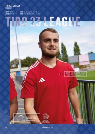 TIRO 23 JERSEY
TIRO 23 JSY
ADULT: 139 Zł
JUNIOR: 119 Zł SIZES: 116, 128, 140, 152, 164, 176
SIZES: XS, S, M, L, XL, 2XL, 3XL
ADULT: HT6128 JUNIOR: HR4619
TEAM POWER RED 2 / WHITE
COMBINE WITH A
LONG SLEEVE OPTION
SEE PAGE 162 -164 COLLECTION
MADE WITH 100%
RECYCLED MATERIALS
TIRO 23 LEAGUE
40 TEAMWEAR '23
 