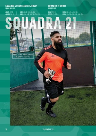 SQUADRA 21 GOALKEEPER JERSEY
SQUAD GK 21 JSY
78 TEAMWEAR '23
SQUADRA 21 SHORT
SQUAD 21 SHO
ADULT: 109 Zł
JUNIOR: 99,95 Zł
SIZES: 116, 128, 140, 152, 164, 176
SIZES: XS, S, M, L, XL, 2XL
SIZES: 116, 128, 140, 152, 164, 176
SIZES: XS, S, M, L, XL, 2XL
ADULT: GK9805 JUNIOR: GK9806
BLACK / APP SOLAR RED
SQUADRA 21
ADULT: 159 Zł
JUNIOR: 139 Zł
 