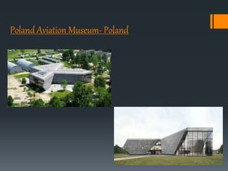 Poland Aviation Museum- Poland
 