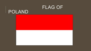 FLAG OF
POLAND
 