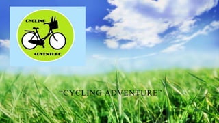 “CYCLING ADVENTURE”
 
