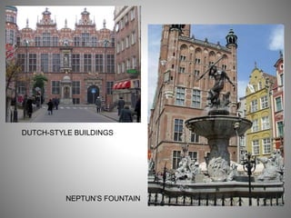 NEPTUN’S FOUNTAIN
DUTCH-STYLE BUILDINGS
 