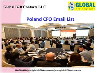 Poland CFO Email List
Global B2B Contacts LLC
816-286-4114|info@globalb2bcontacts.com| www.globalb2bcontacts.com
 