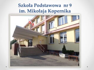Szkoła Podstawowa nr 9
im. Mikołaja Kopernika
 