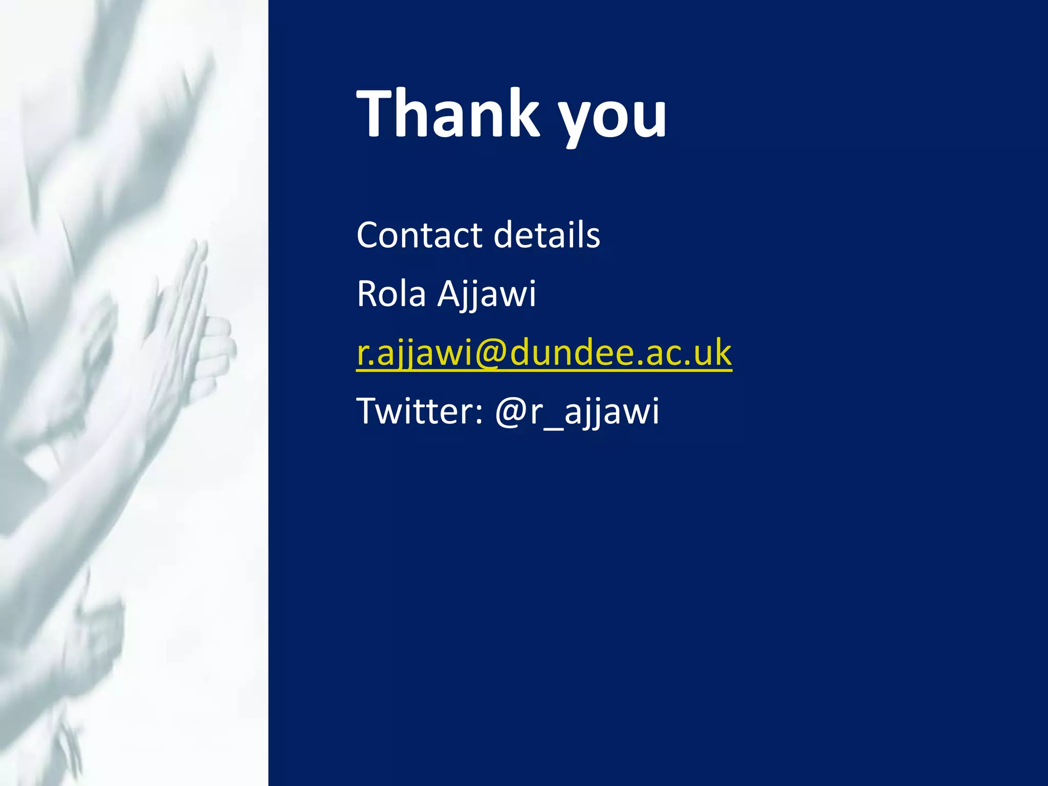Thank you
Contact details
Rola Ajjawi
r.ajjawi@dundee.ac.uk
Twitter: @r_ajjawi
 